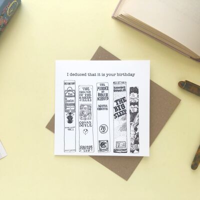 I deduced that it is your birthday detective novels greetings card