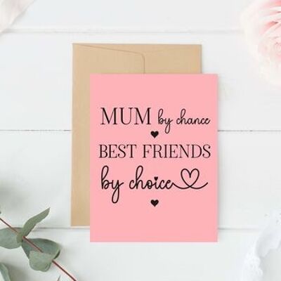 Mum By Chance Best Friends By Choice Card