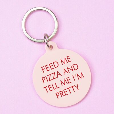 Feed Me Pizza e Dimmi che sono Pretty Keytag