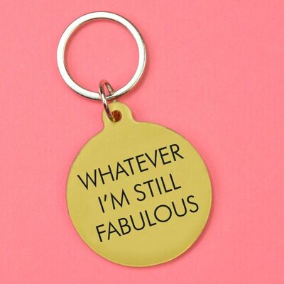 Whatever, I'm Still Fabulous Keytag