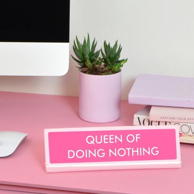 Señal de placa de escritorio Queen of Doing Nothing