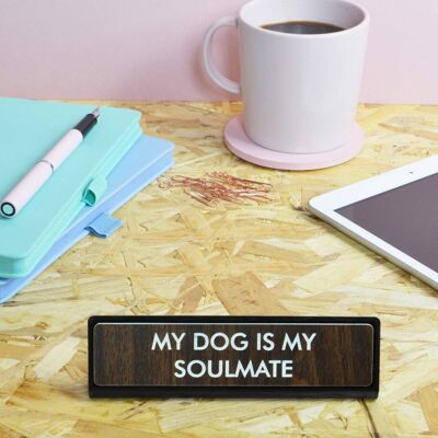 Cartel de placa de escritorio My Dog is My Soulmate