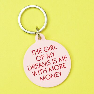 Das Mädchen meiner Träume bin ich mit mehr Geld Schlüsselanhänger