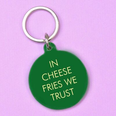 In Cheese Fries We Trust Keytag