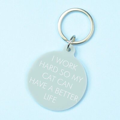 Ich arbeite hart, damit meine Katze ein besseres Leben haben kann Schlüsselanhänger
