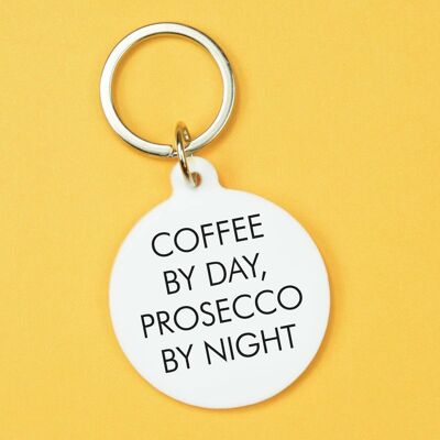 Coffee by Day, Prosecco by Night Keytag