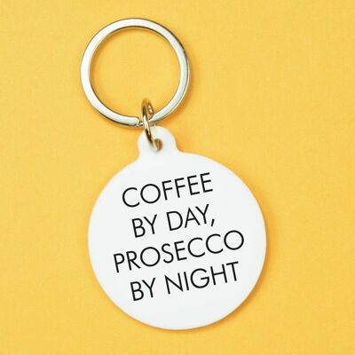 Kaffee am Tag, Prosecco am Abend Schlüsselanhänger