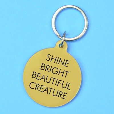 Shine Bright Beautiful Creature Schlüsselanhänger