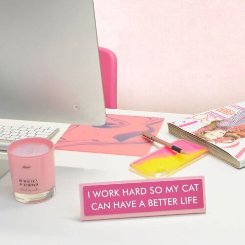I Work Hard so my Cat Can Have a Better Life Desk Plate Sign