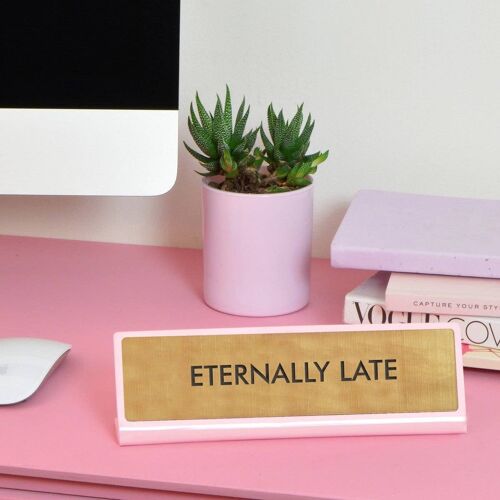 Eternally Late Desk Plate Sign