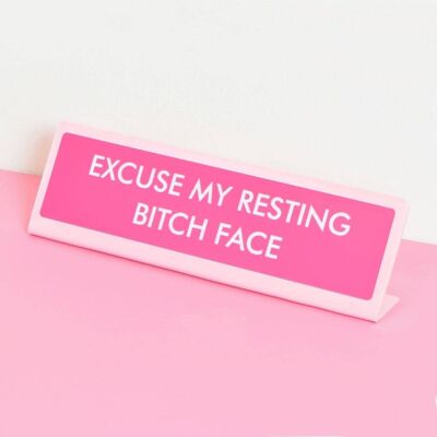 Excuse My Resting Bitch Face - Placa de escritorio