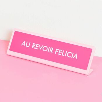 Plaque de bureau Au Revoir Felicia
