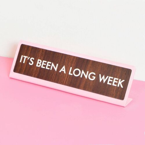 It's Been a Long Week Desk Plate Sign