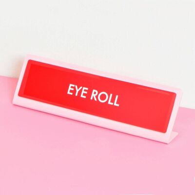 Signe de plaque de bureau Eye Roll