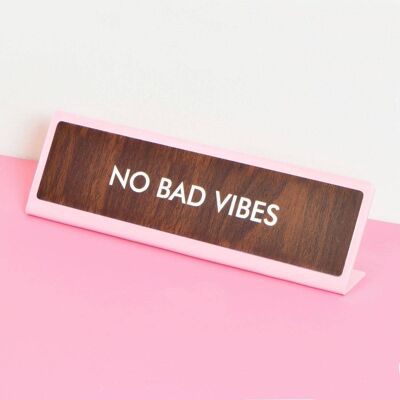 Señal de placa de escritorio No Bad Vibes