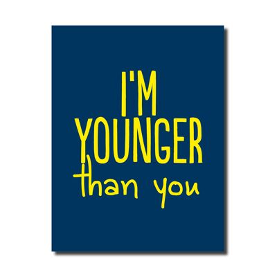 Younger than you