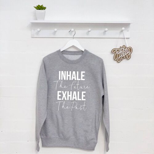 Inhale The Future, Exhale The Past Sweatshirt
