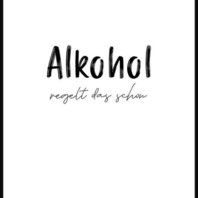 Alcohol fixes that Poster - 30 x 40 cm