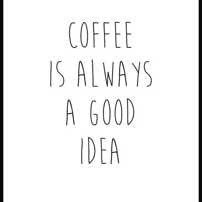 Il caffè è sempre una buona idea Poster - 21 x 30 cm