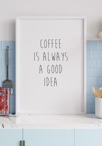 Le café est toujours une bonne idée Affiche - 21 x 30 cm 3