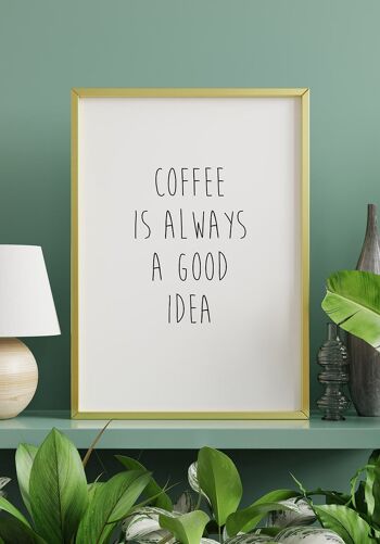 Le café est toujours une bonne idée Affiche - 21 x 30 cm 5