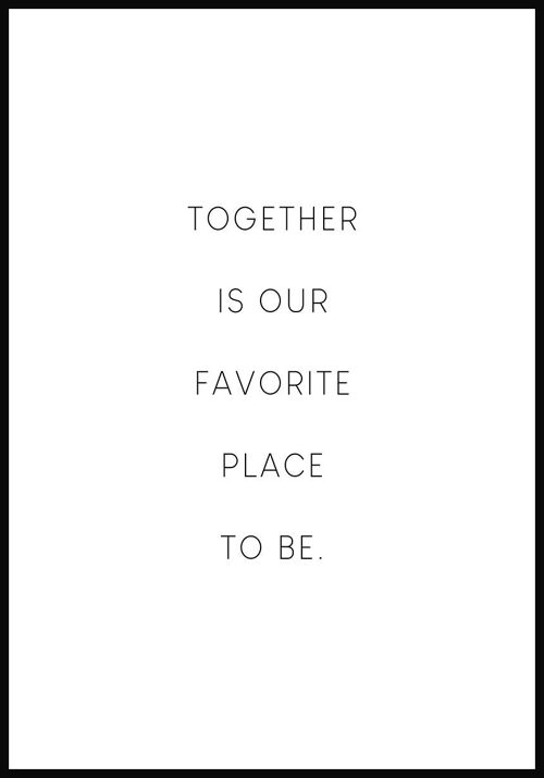 Together is our favorite place to be Poster - 30 x 40 cm