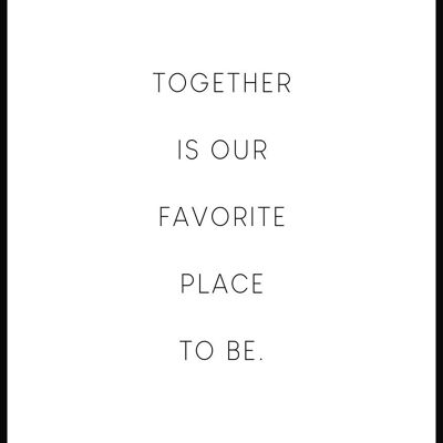 Together is our favorite place to be Poster - 50 x 70 cm