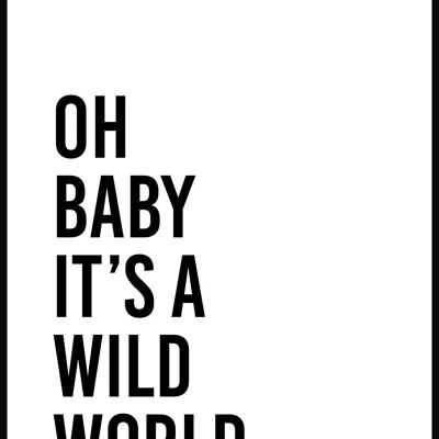Oh bébé c'est un monde sauvage Affiche - 70 x 100 cm