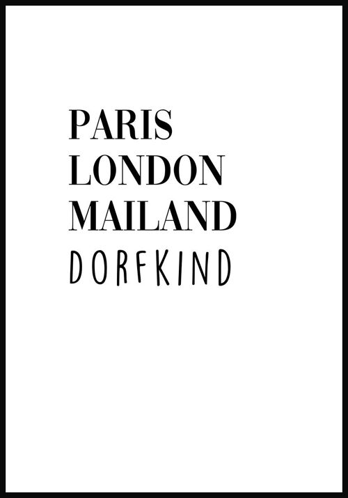Paris London Mailand Dorfkind Poster - 21 x 30 cm