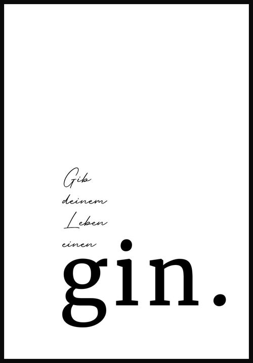 Gib deinem Leben einen Gin' Spruch Poster - 40 x 50 cm