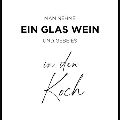 Man nehme ein Glas Wein' Spruch Poster - 30 x 40 cm