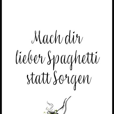 Mach dir lieber Spaghetti statt Sorgen' Poster - 21 x 30 cm