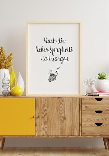 Mieux vaut avoir des spaghettis que de s'inquiéter' Poster - 40 x 50 cm 6