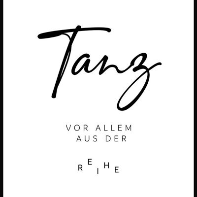 Tanz vor allem aus der Reihe' Poster auf weißem Hintergrund - 21 x 30 cm