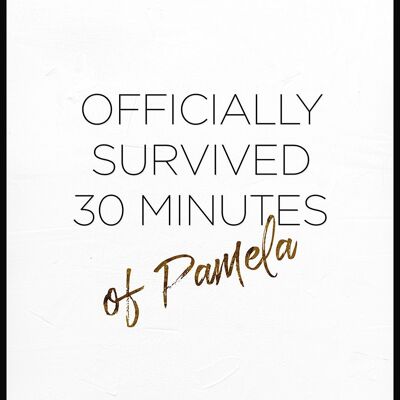 "Officially survived 30 minutes" Pamela Reif Poster - 40 x 50 cm