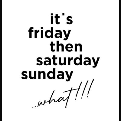 It's Friday, then Saturday, Sunday...' Poster - 21 x 30 cm
