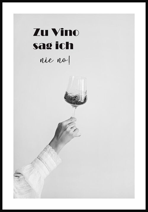 Zu Vino sag ich nie no' Poster mit Schriftzug - 30 x 40 cm