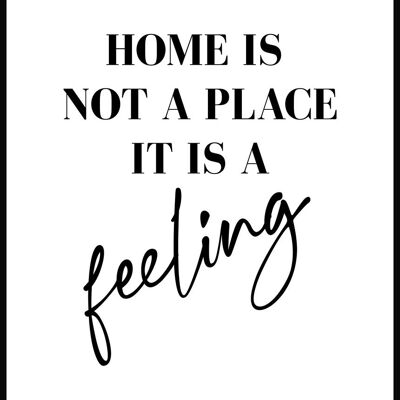 Home is not a place it is a feeling Poster - 21 x 30 cm