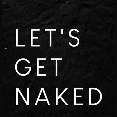 Let's get naked Typografie Poster auf dunklem Hintergrund - 21 x 30 cm