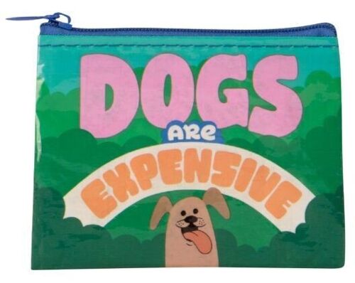 Dogs Are Expensive Coin Purse – NEW!