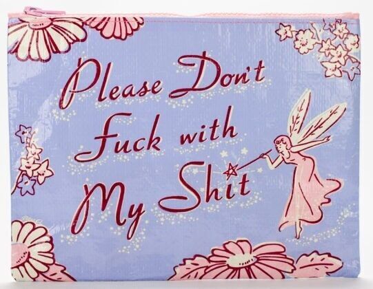 Please Don’t Fuck with My Shit Zipper Pouch