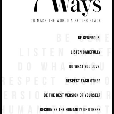 7 Ways to make the world a better place Poster - 30 x 40 cm