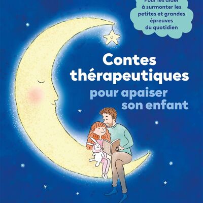 LIVRE - Contes therapeutiques pour apaiser son enfant