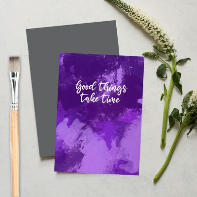 Good Things Take Time Greeting Card