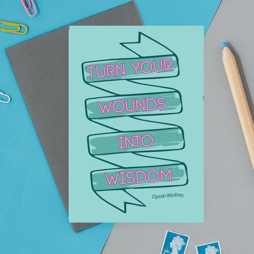 Turn your wounds into wisdom greeting card