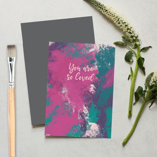 You Are So Loved brush stoke painted greeting Card