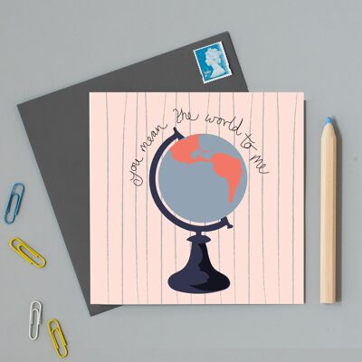 You Mean The World To Me, friendship, love greeting Card