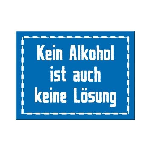 Aimant -Achtung Kein Alkohol ist auch keine Lösung