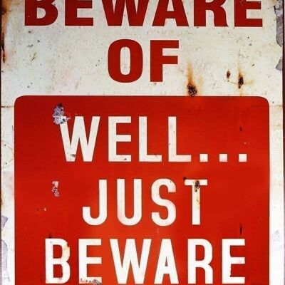 Vintage Blechschild - Beware Of Well Just Beware