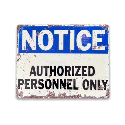 Vintage Metal Sign - Notice Authorized Personnel Only